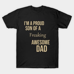 I'm a proud son of a freaking awesome dad T-Shirt